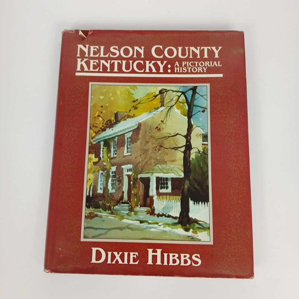 Nelson County Kentucky A Pictorial History Dixie Hibbs Hardcover 1989 Bardstown